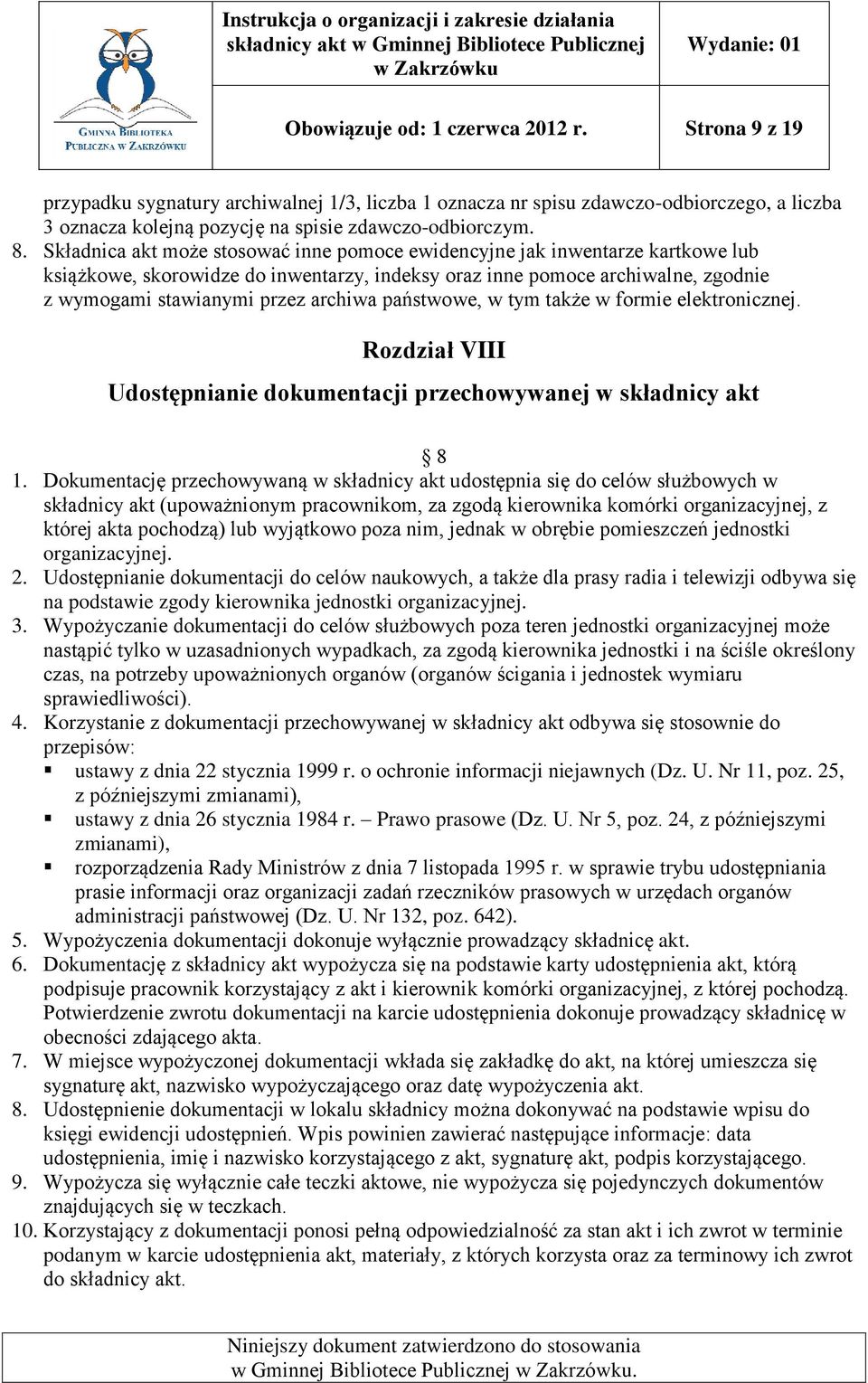 państwowe, w tym także w formie elektronicznej. Rozdział VIII Udostępnianie dokumentacji przechowywanej w składnicy akt 8 1.