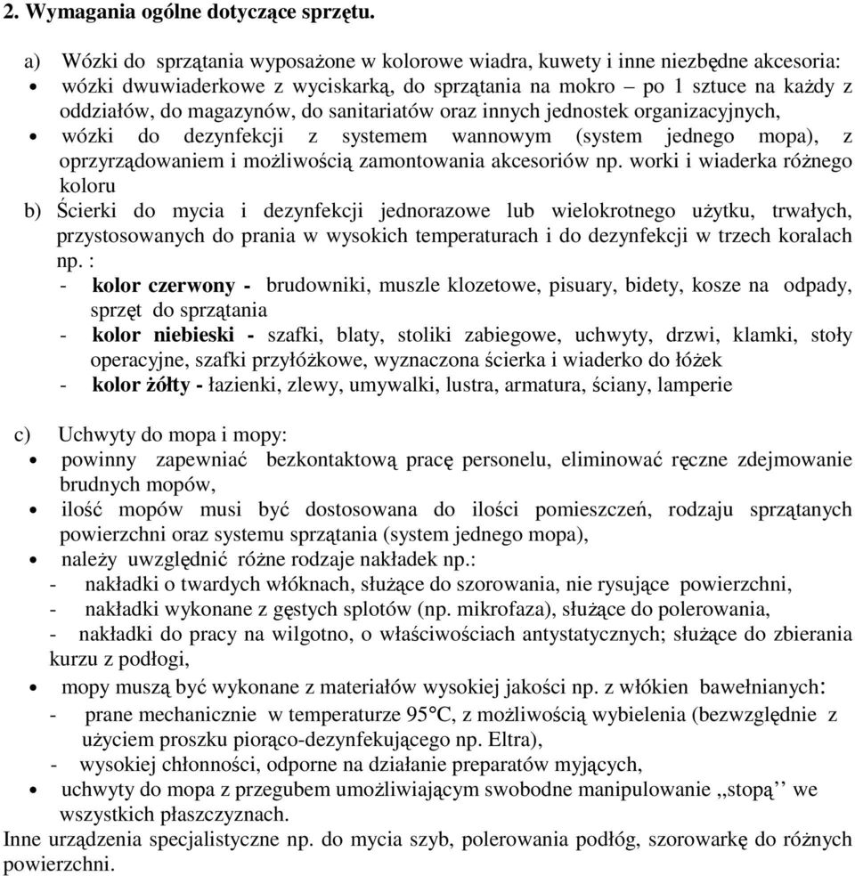 sanitariatów oraz innych jednostek organizacyjnych, wózki do dezynfekcji z systemem wannowym (system jednego mopa), z oprzyrządowaniem i moŝliwością zamontowania akcesoriów np.