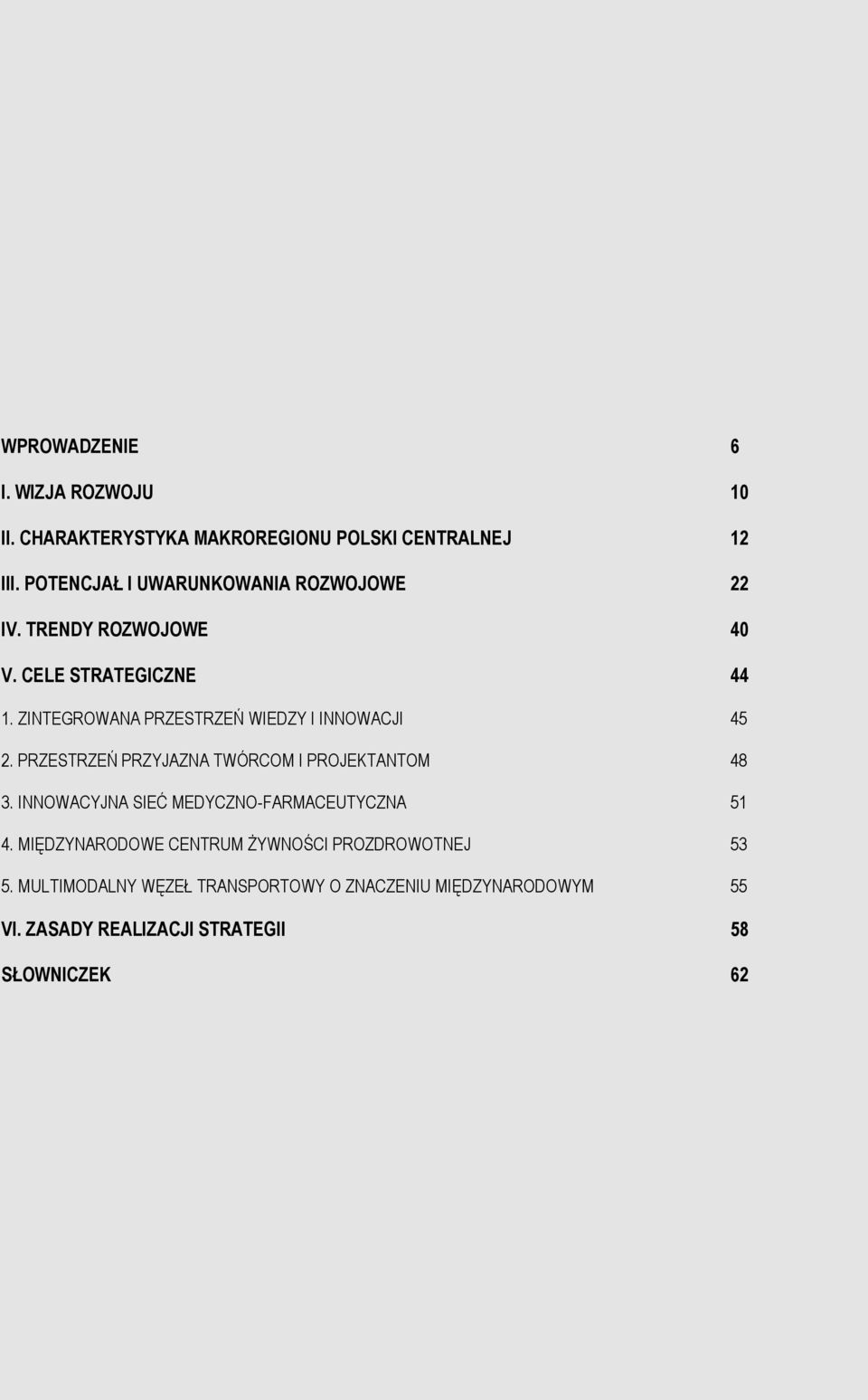 ZINTEGROWANA PRZESTRZEŃ WIEDZY I INNOWACJI 45 2. PRZESTRZEŃ PRZYJAZNA TWÓRCOM I PROJEKTANTOM 48 3.