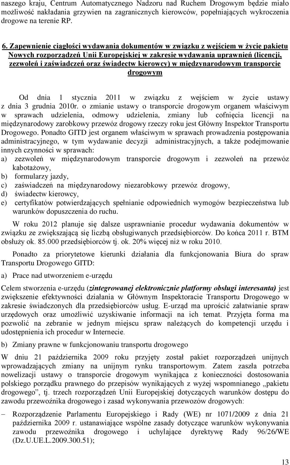 kierowcy) w międzynarodowym transporcie drogowym Od dnia 1 stycznia 2011 w związku z wejściem w życie ustawy z dnia 3 grudnia 2010r.