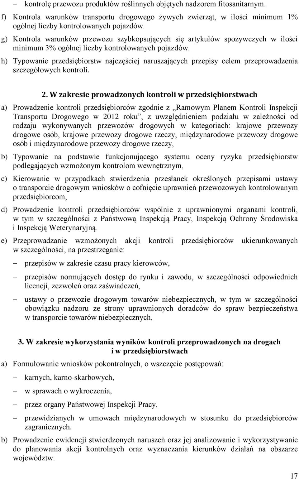 h) Typowanie przedsiębiorstw najczęściej naruszających przepisy celem przeprowadzenia szczegółowych kontroli. 2.