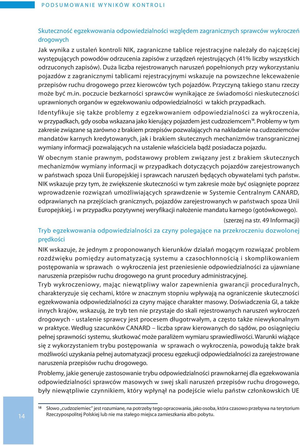 Duża liczba rejestrowanych naruszeń popełnionych przy wykorzystaniu pojazdów z zagranicznymi tablicami rejestracyjnymi wskazuje na powszechne lekceważenie przepisów ruchu drogowego przez kierowców