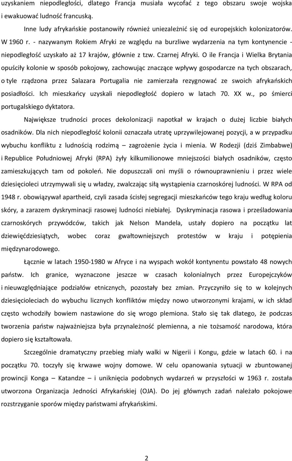 - nazywanym Rokiem Afryki ze względu na burzliwe wydarzenia na tym kontynencie - niepodległość uzyskało aż 17 krajów, głównie z tzw. Czarnej Afryki.