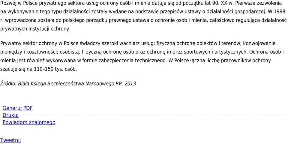 wprowadzona została do polskiego porządku prawnego ustawa o ochronie osób i mienia, całościowo regulująca działalność prywatnych instytucji ochrony.