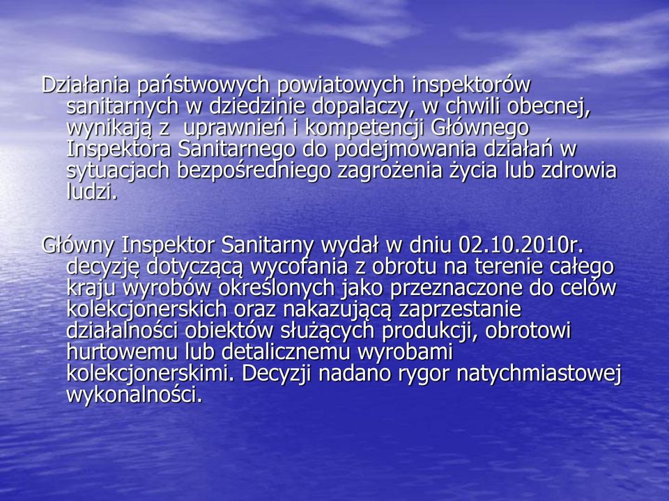 decyzję dotyczącą wycofania z obrotu na terenie całego kraju wyrobów określonych jako przeznaczone do celów kolekcjonerskich oraz nakazującą zaprzestanie