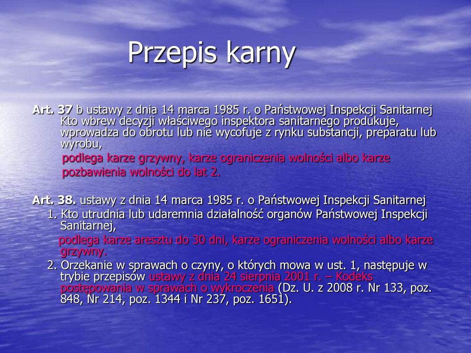 karze ograniczenia wolności albo karze pozbawienia wolności do lat 2. Art. 38. ustawy z dnia 14 marca 1985 r. o Państwowej Inspekcji Sanitarnej 1.