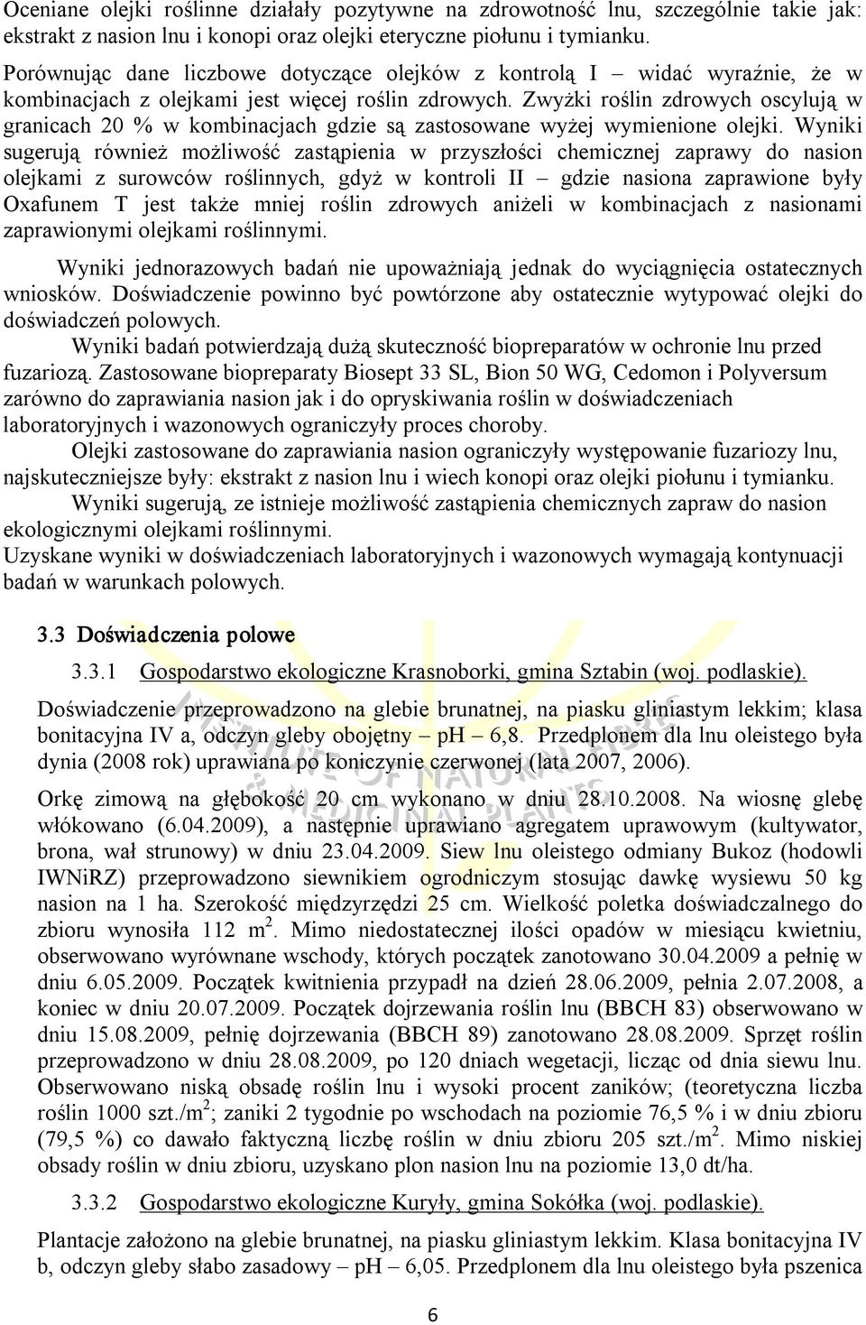 Zwyżki roślin zdrowych oscylują w granicach 20 % w kombinacjach gdzie są zastosowane wyżej wymienione olejki.