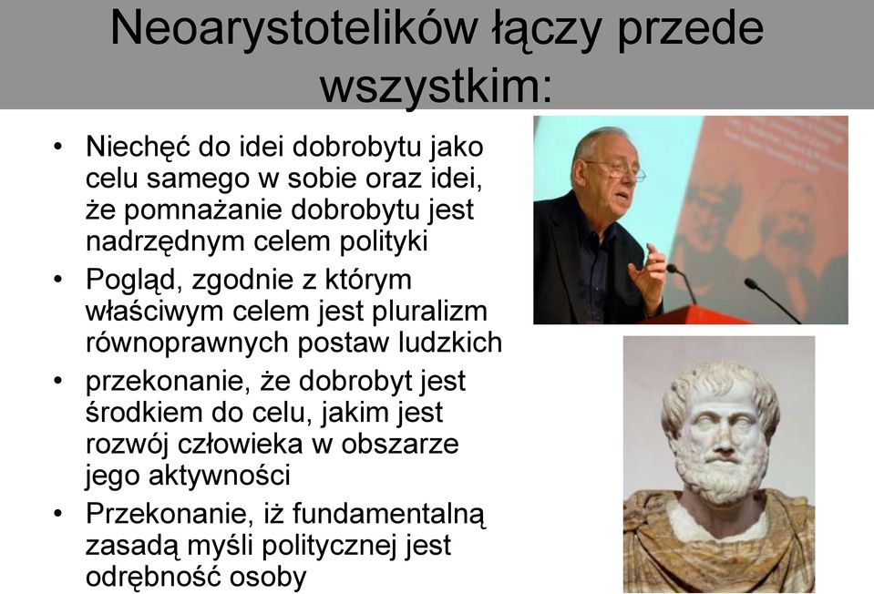 pluralizm równoprawnych postaw ludzkich przekonanie, że dobrobyt jest środkiem do celu, jakim jest rozwój