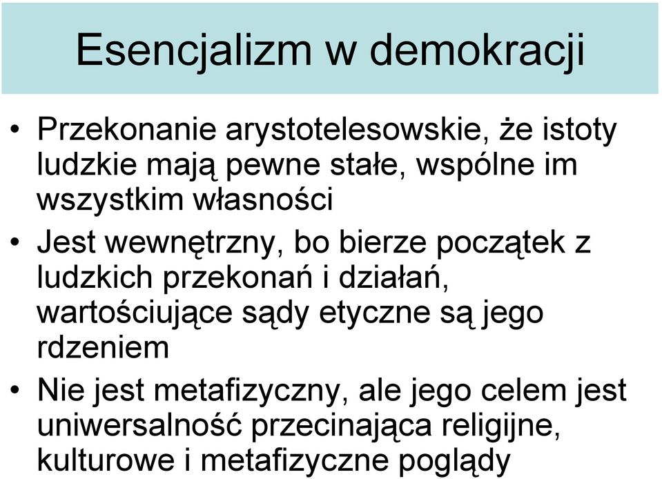 przekonań i działań, wartościujące sądy etyczne są jego rdzeniem Nie jest