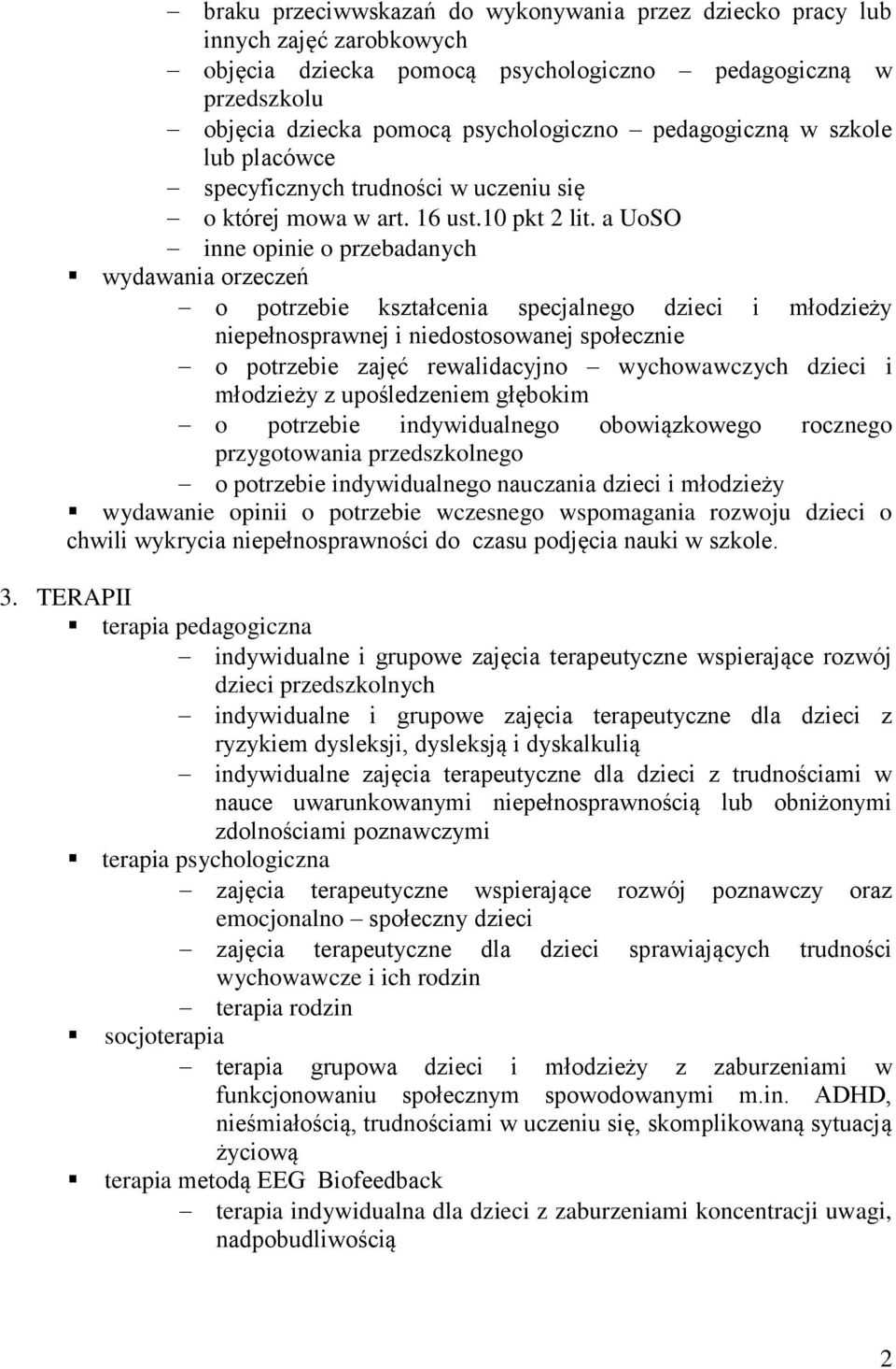 a UoSO inne opinie o przebadanych wydawania orzeczeń o potrzebie kształcenia specjalnego dzieci i młodzieży niepełnosprawnej i niedostosowanej społecznie o potrzebie zajęć rewalidacyjno wychowawczych