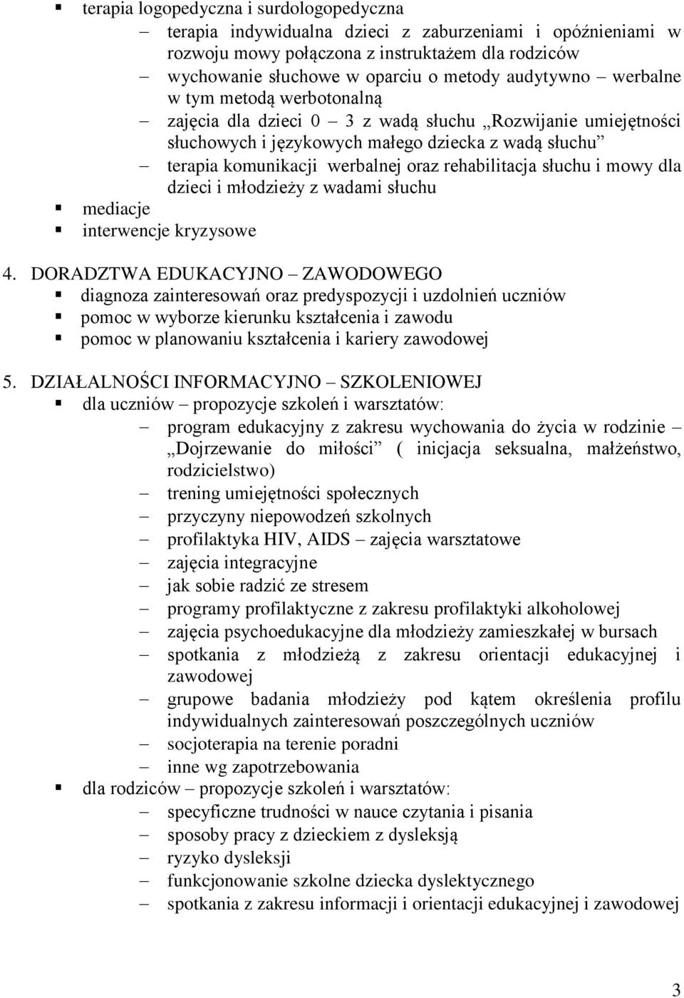 rehabilitacja słuchu i mowy dla dzieci i młodzieży z wadami słuchu mediacje interwencje kryzysowe 4.