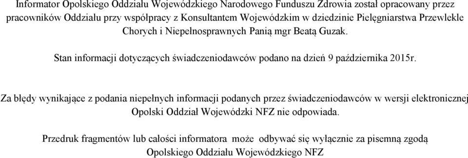 Stan informacji dotyczących świadczeniodawców podano na dzień 9 października 2015r.