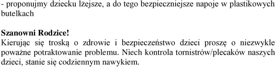 Kierując się troską o zdrowie i bezpieczeństwo dzieci proszę o niezwykle