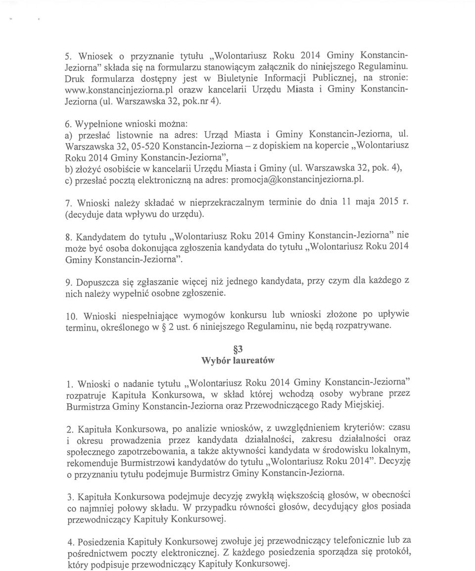 może być osoba dokonująca zgłoszenia kandydata do tytułu Wolontariusz Roku 2014 5. Wniosek o przyznanie tytułu Wolontariusz Roku 2014 Gminy Konstancin Gminy Konstancin-Jeziorna.