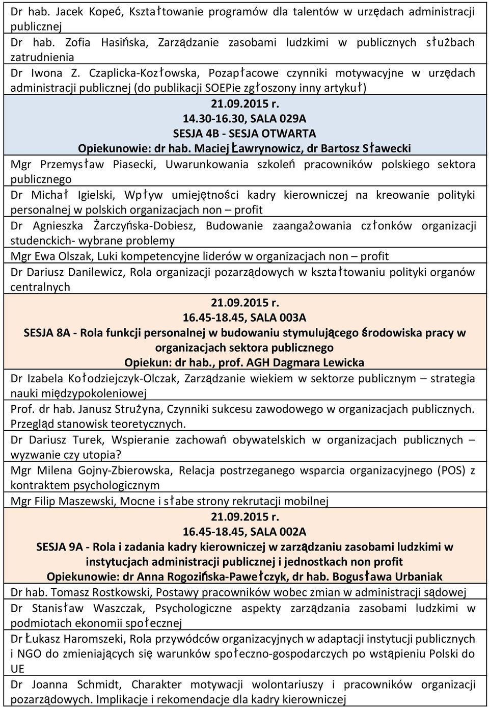 30, SALA 029A SESJA 4B - SESJA OTWARTA Opiekunowie: dr hab.