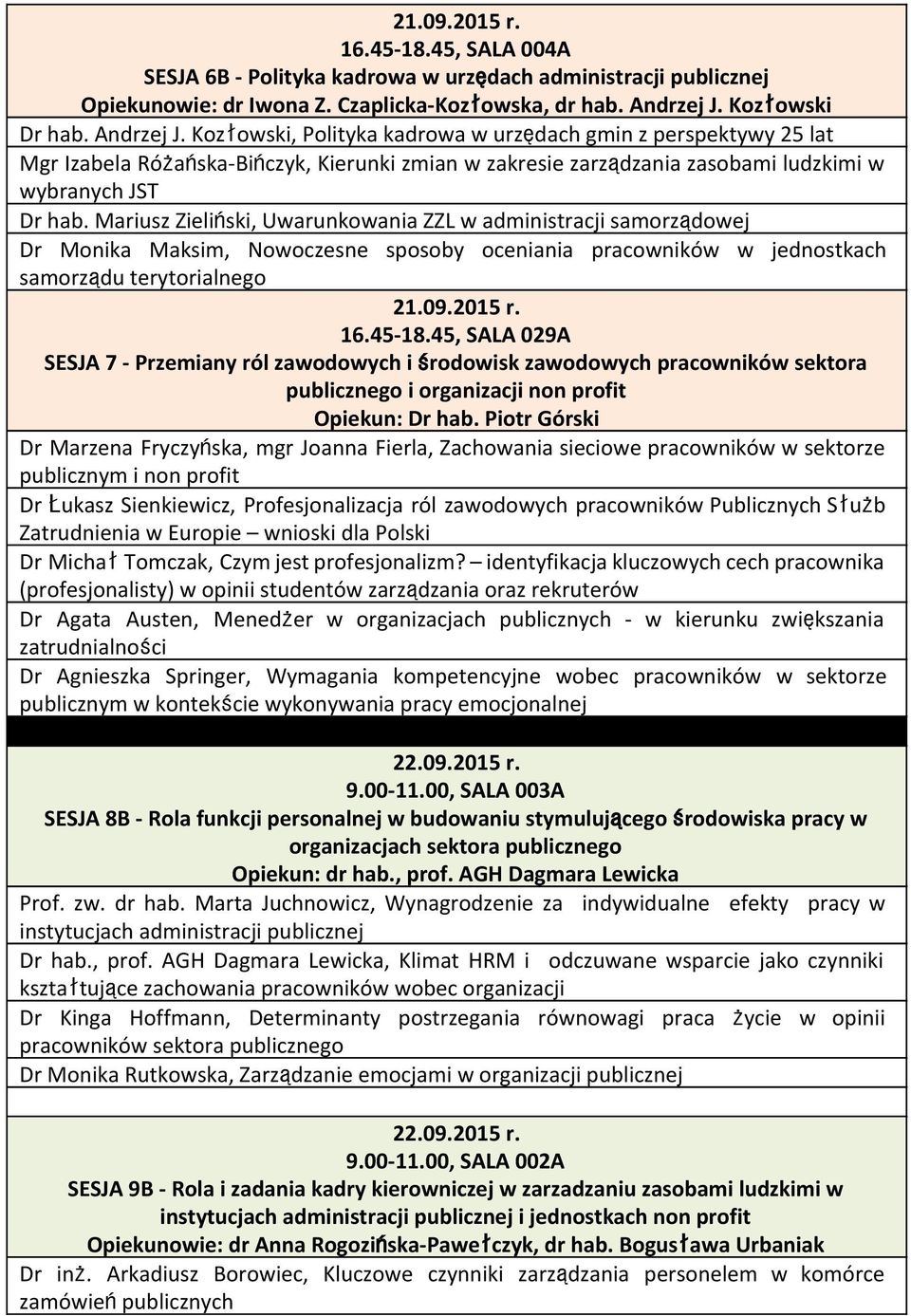 Kozłowski, Polityka kadrowa w urzędach gmin z perspektywy 25 lat Mgr Izabela Różańska-Bińczyk, Kierunki zmian w zakresie zarządzania zasobami ludzkimi w wybranych JST Dr hab.