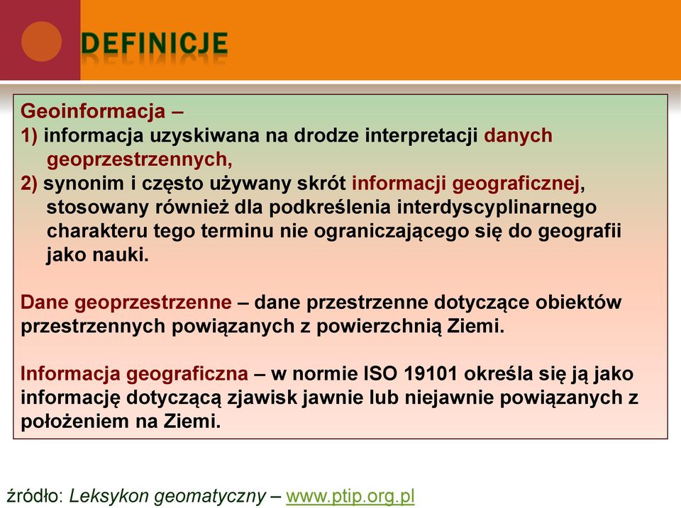 Dane geoprzestrzenne dane przestrzenne dotyczące obiektów przestrzennych powiązanych z powierzchnią Ziemi.