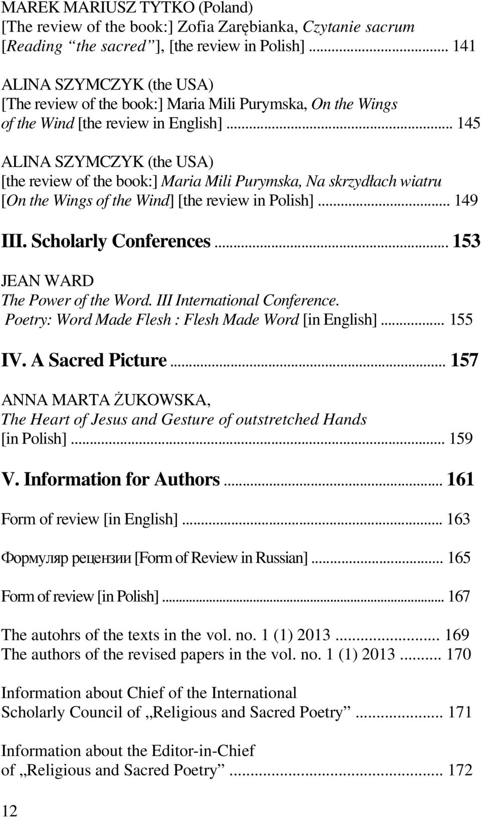 .. 145 ALINA SZYMCZYK (the USA) [the review of the book:] Maria Mili Purymska, Na skrzydłach wiatru [On the Wings of the Wind] [the review in Polish]... 149 III. Scholarly Conferences.