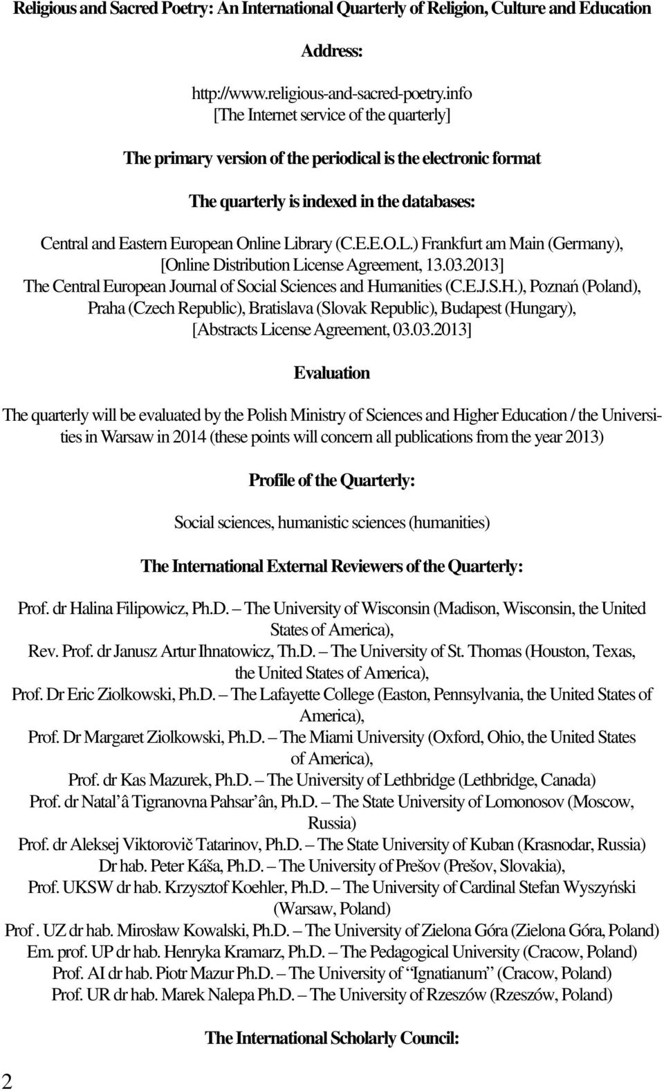 brary (C.E.E.O.L.) Frankfurt am Main (Germany), [Online Distribution License Agreement, 13.03.2013] The Central European Journal of Social Sciences and Hu