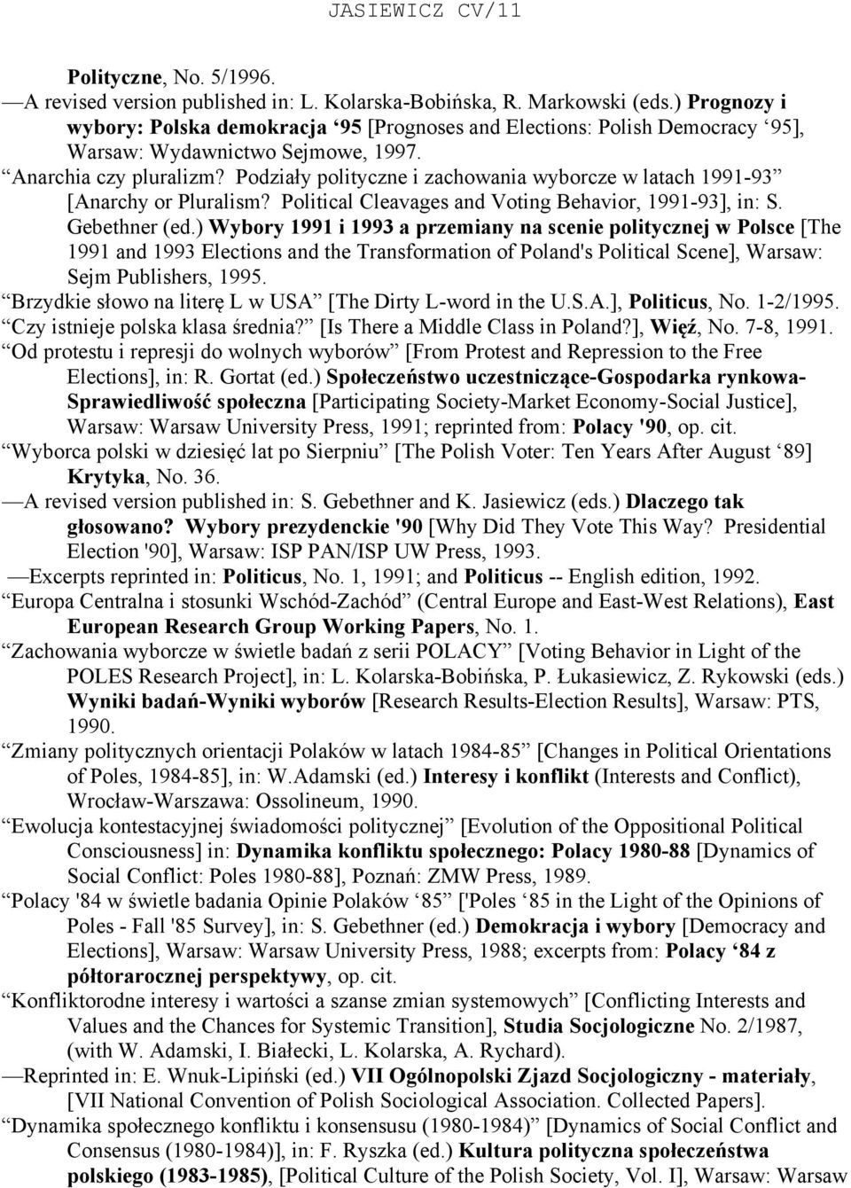 Podziały polityczne i zachowania wyborcze w latach 1991-93 [Anarchy or Pluralism? Political Cleavages and Voting Behavior, 1991-93], in: S. Gebethner (ed.