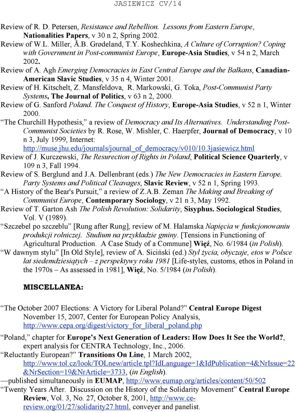 Agh Emerging Democracies in East Central Europe and the Balkans, Canadian- American Slavic Studies, v 35 n 4, Winter 2001. Review of H. Kitschelt, Z. Mansfeldova, R. Markowski, G.