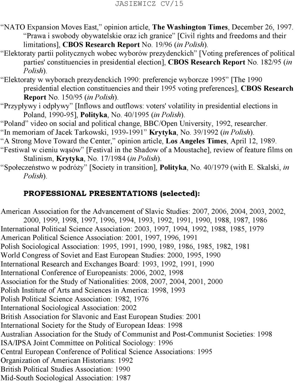 Elektoraty partii politycznych wobec wyborów prezydenckich [Voting preferences of political parties' constituencies in presidential election], CBOS Research Report No. 182/95 (in Polish).