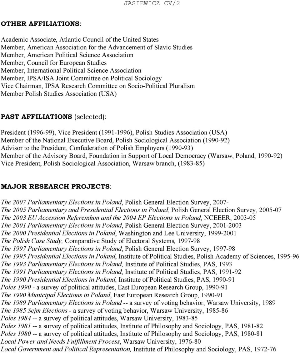 Socio-Political Pluralism Member Polish Studies Association (USA) PAST AFFILIATIONS (selected): President (1996-99), Vice President (1991-1996), Polish Studies Association (USA) Member of the