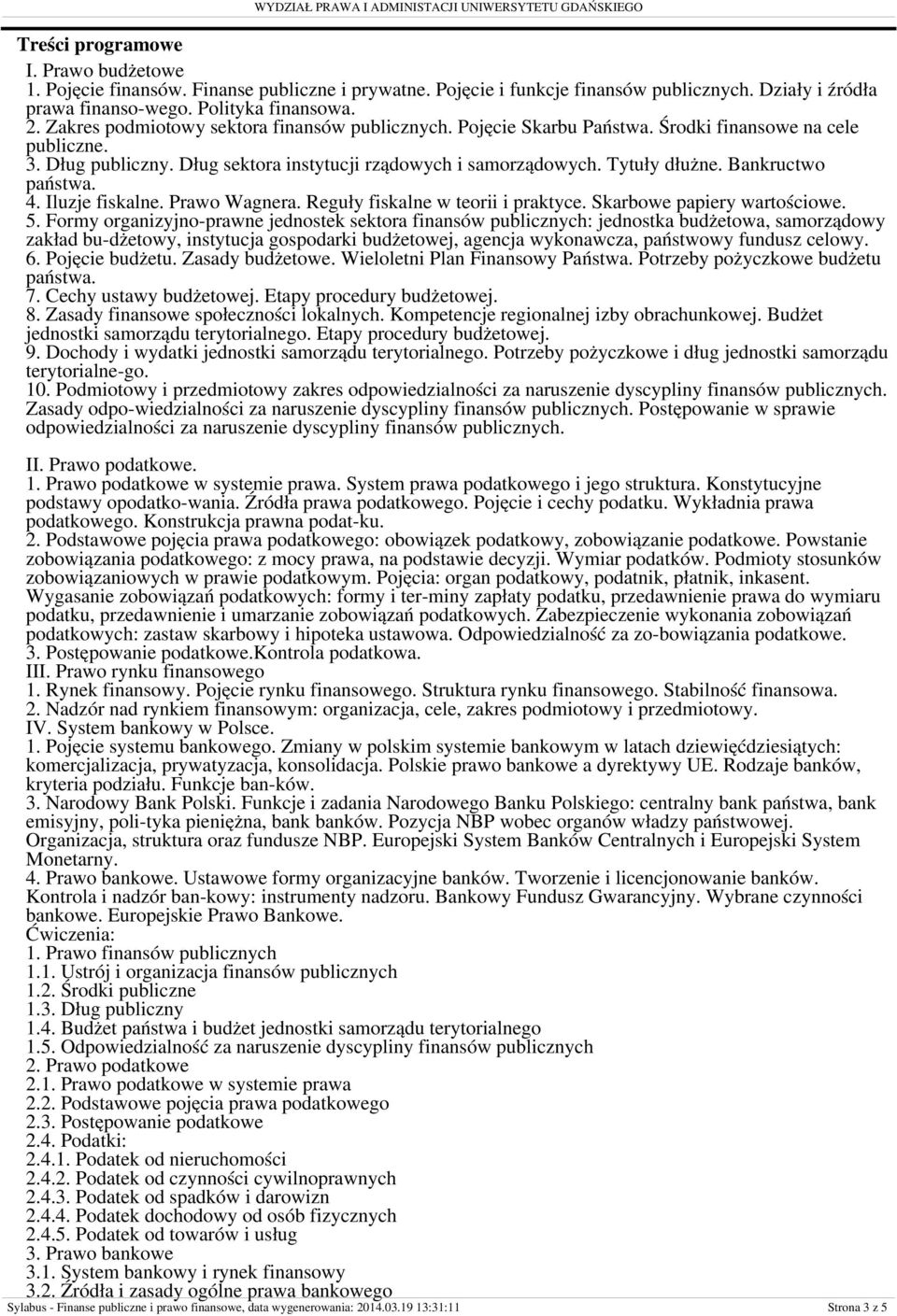 Bankructwo państwa. 4. Iluzje fiskalne. Prawo Wagnera. Reguły fiskalne w teorii i praktyce. Skarbowe papiery wartościowe. 5.