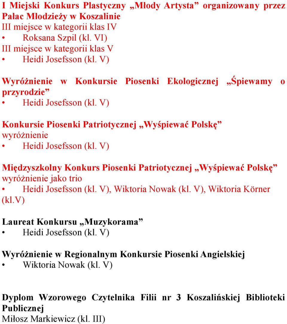 Międzyszkolny Konkurs Piosenki Patriotycznej Wyśpiewać Polskę jako trio, Wiktoria Nowak (kl. V), Wiktoria Körner (kl.