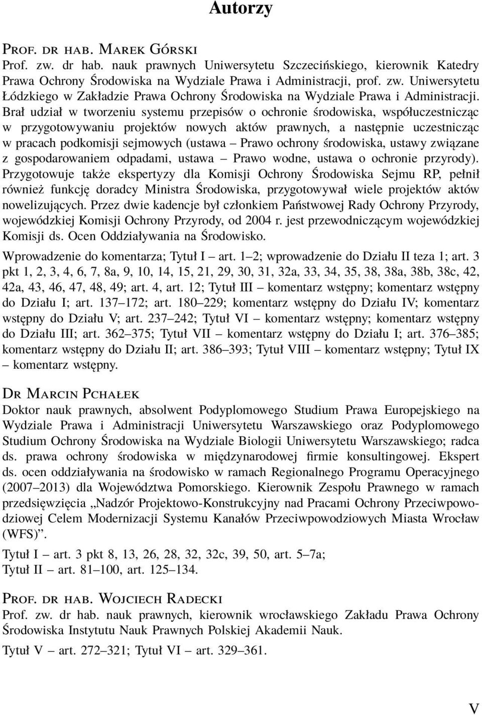 Prawo ochrony środowiska, ustawy związane z gospodarowaniem odpadami, ustawa Prawo wodne, ustawa o ochronie przyrody).