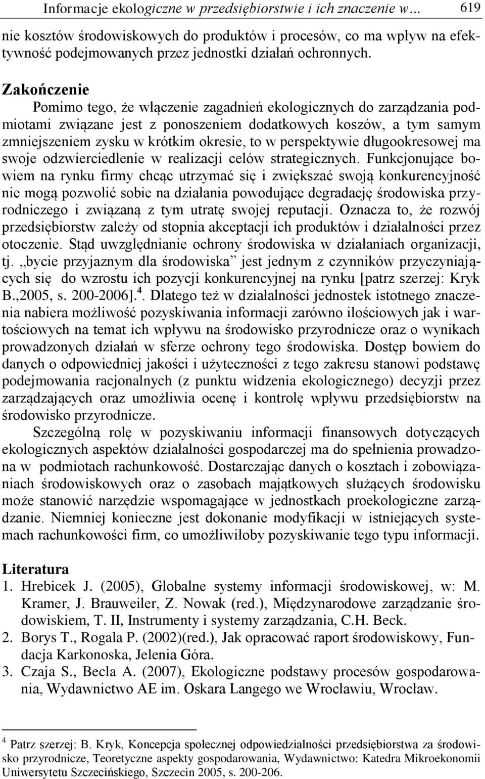 perspektywie długookresowej ma swoje odzwierciedlenie w realizacji celów strategicznych.