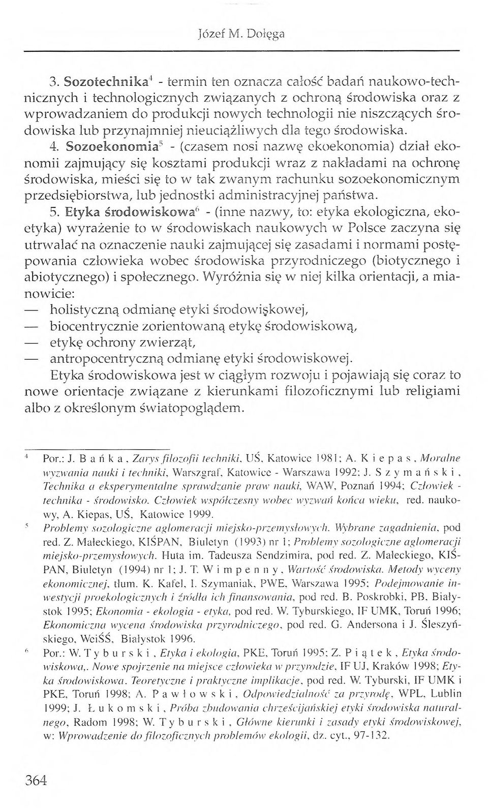 środowiska lub przynajmniej nieuciążliwych dla tego środowiska. 4.