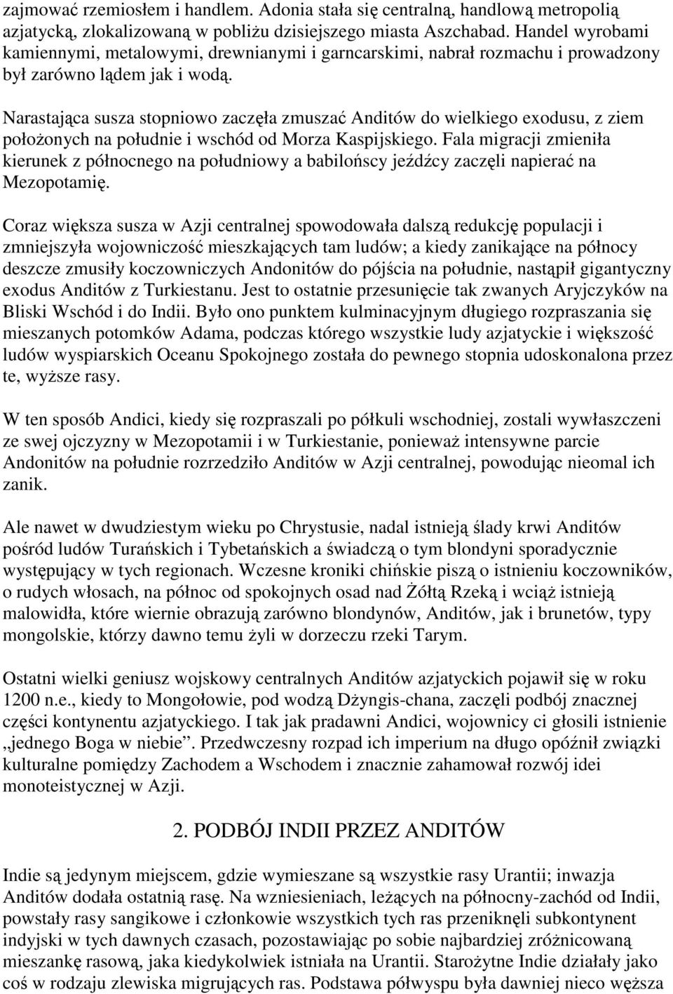 Narastająca susza stopniowo zaczęła zmuszać Anditów do wielkiego exodusu, z ziem położonych na południe i wschód od Morza Kaspijskiego.