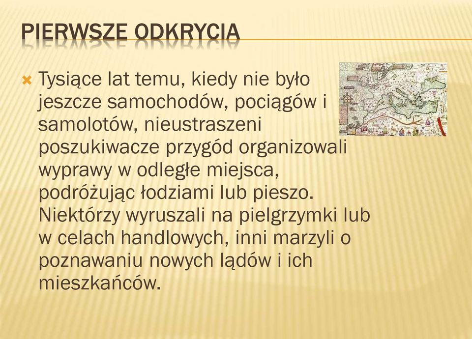 miejsca, podróżując łodziami lub pieszo.