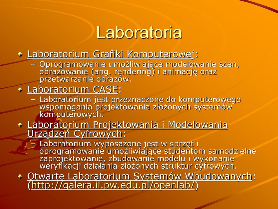 Laboratorium CASE: Laboratorium jest przeznaczone do komputerowego wspomagania projektowania złożonych systemów komputerowych.