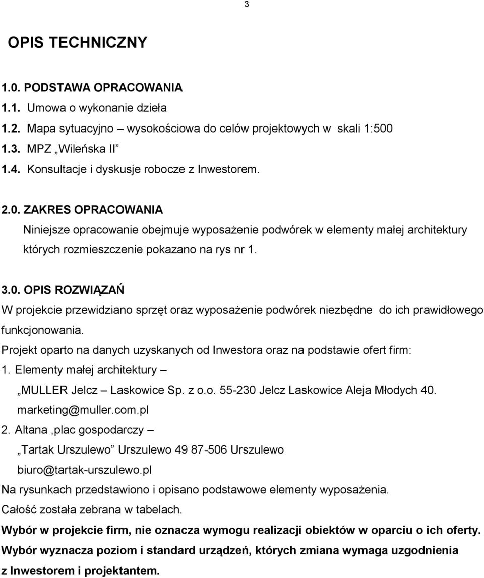 Elemeny małej archieury MULLER Jelcz Lasoice Sp. z o.o. 55-230 Jelcz Lasoice Aleja Młodych 0. marein@muller.com.pl 2. Alana,plac ospodarczy Tara Urszuleo Urszuleo -50 Urszuleo biuro@ara-urszuleo.