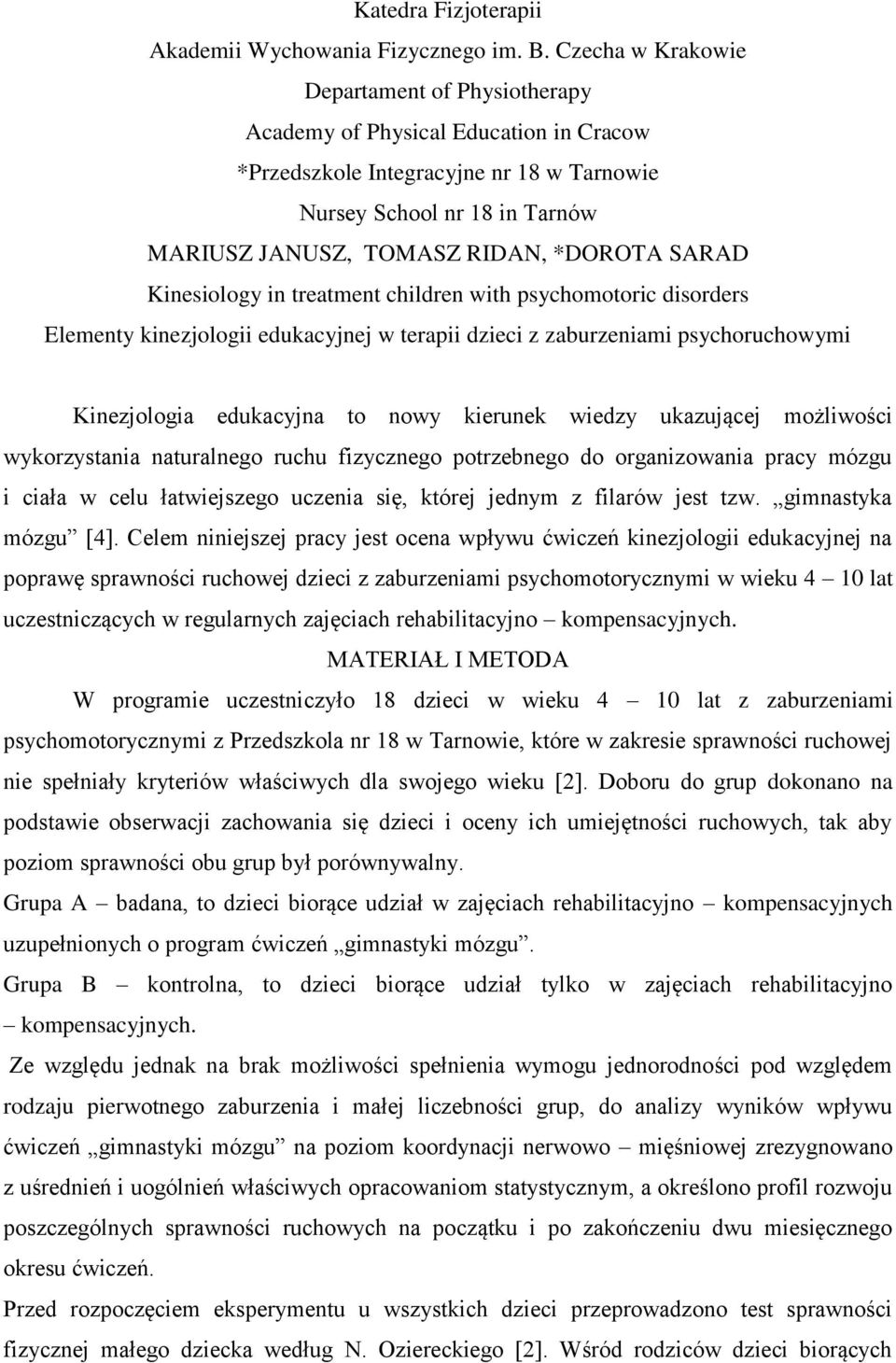 SARAD Kinesiology in treatment children with psychomotoric disorders Elementy kinezjologii edukacyjnej w terapii dzieci z zaburzeniami psychoruchowymi Kinezjologia edukacyjna to nowy kierunek wiedzy