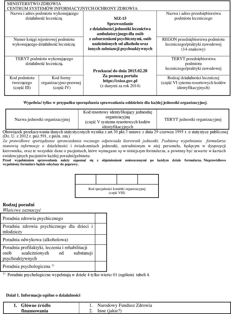 przedsiębiorstwa podmiotu leczniczego REGON przedsiębiorstwa podmiotu leczniczego/praktyki zawodowej (14-znakowy) TERYT podmiotu wykonującego działalność leczniczą.