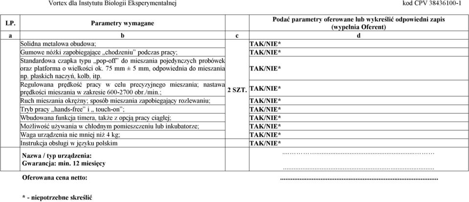 Regulowana prędkość pracy w celu precyzyjnego mieszania; nastawa prędkości mieszania w zakresie 600-2700 obr./min.; 2 SZT.