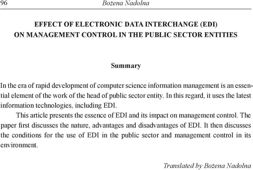 In this regard, it uses the latest information technologies, including EDI. This article presents the essence of EDI and its impact on management control.