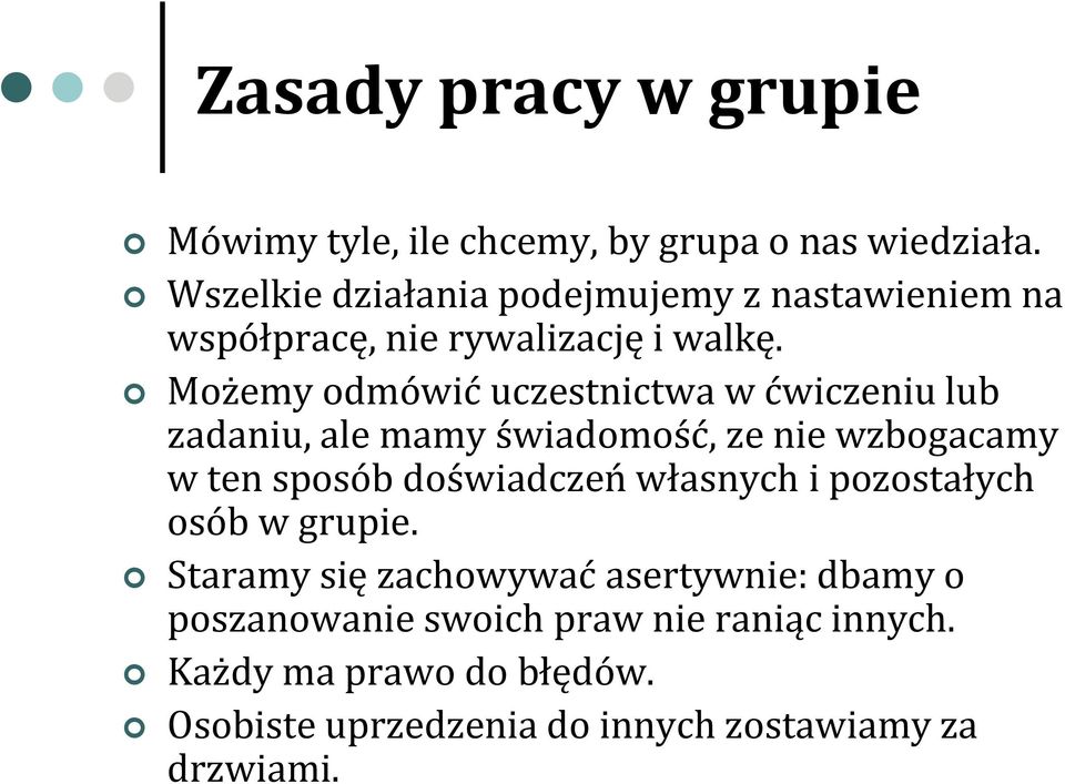 Możemy odmówić uczestnictwa w ćwiczeniu lub zadaniu, ale mamy świadomość, ze nie wzbogacamy w ten sposób doświadczeń