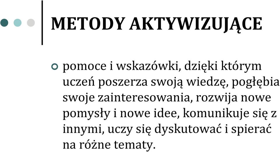 zainteresowania, rozwija nowe pomysły i nowe idee,