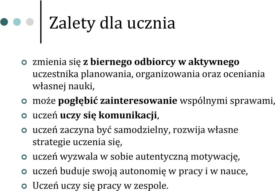 komunikacji, uczeń zaczyna być samodzielny, rozwija własne strategie uczenia się, uczeń wyzwala w