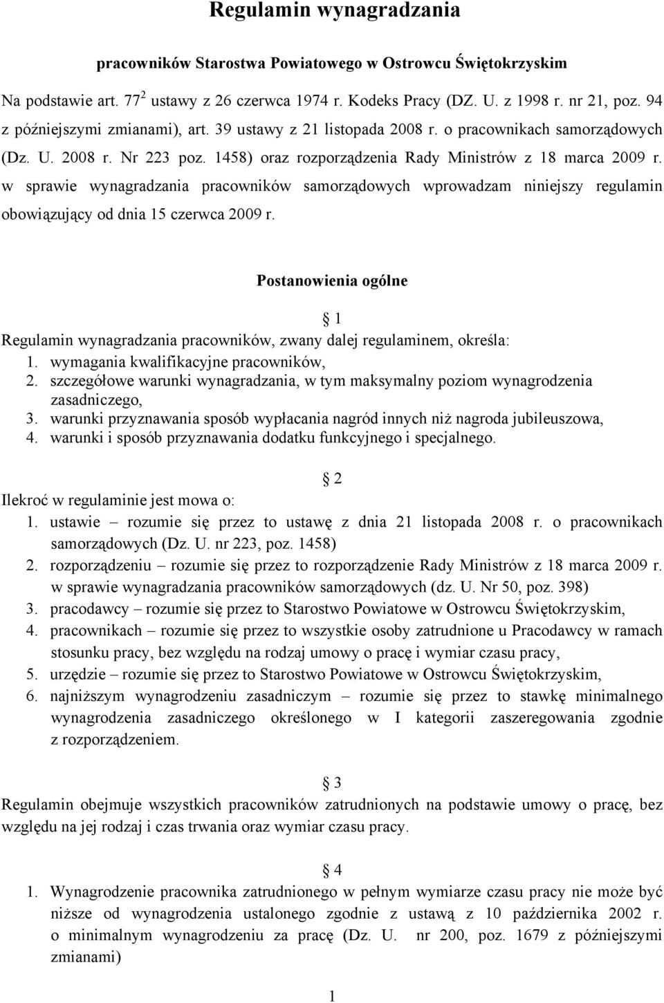 w sprawie wynagradzania pracowników samorządowych wprowadzam niniejszy regulamin obowiązujący od dnia 15 czerwca 2009 r.