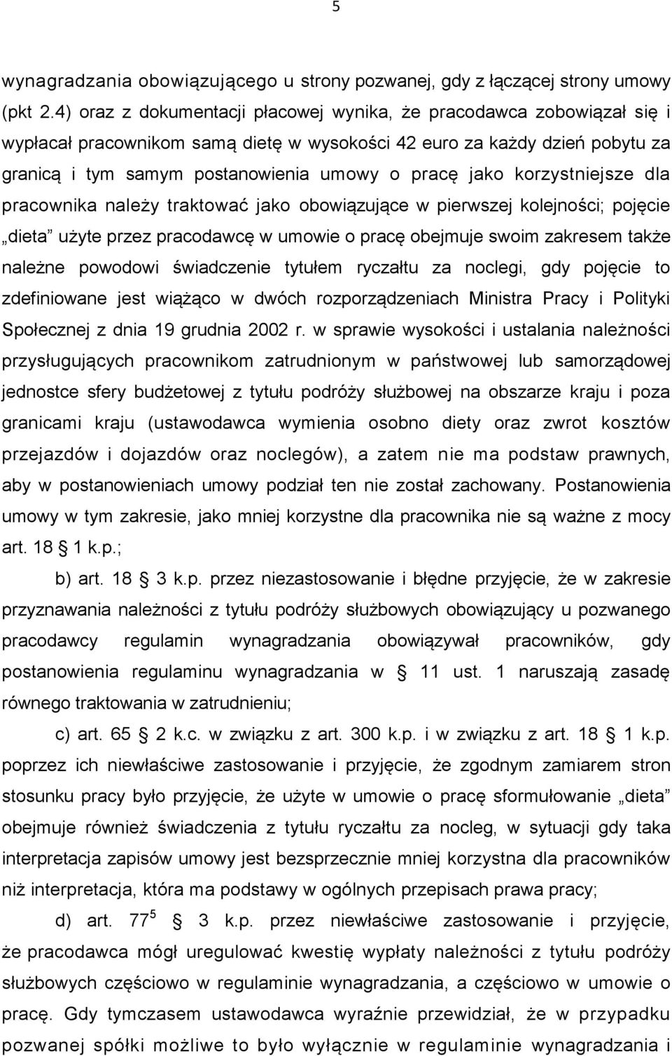 jako korzystniejsze dla pracownika należy traktować jako obowiązujące w pierwszej kolejności; pojęcie dieta użyte przez pracodawcę w umowie o pracę obejmuje swoim zakresem także należne powodowi