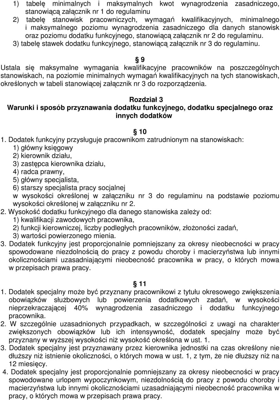 3) tabelę stawek dodatku funkcyjnego, stanowiącą załącznik nr 3 do regulaminu.