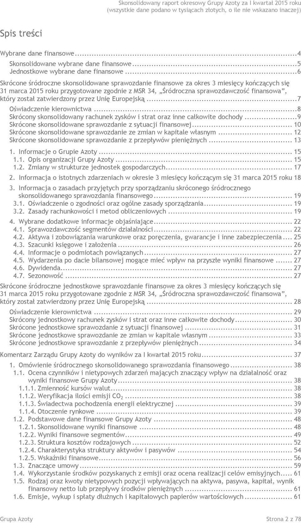 zatwierdzony przez Unię Europejską... 7 Oświadczenie kierownictwa... 8 Skrócony skonsolidowany rachunek zysków i strat oraz inne całkowite dochody.