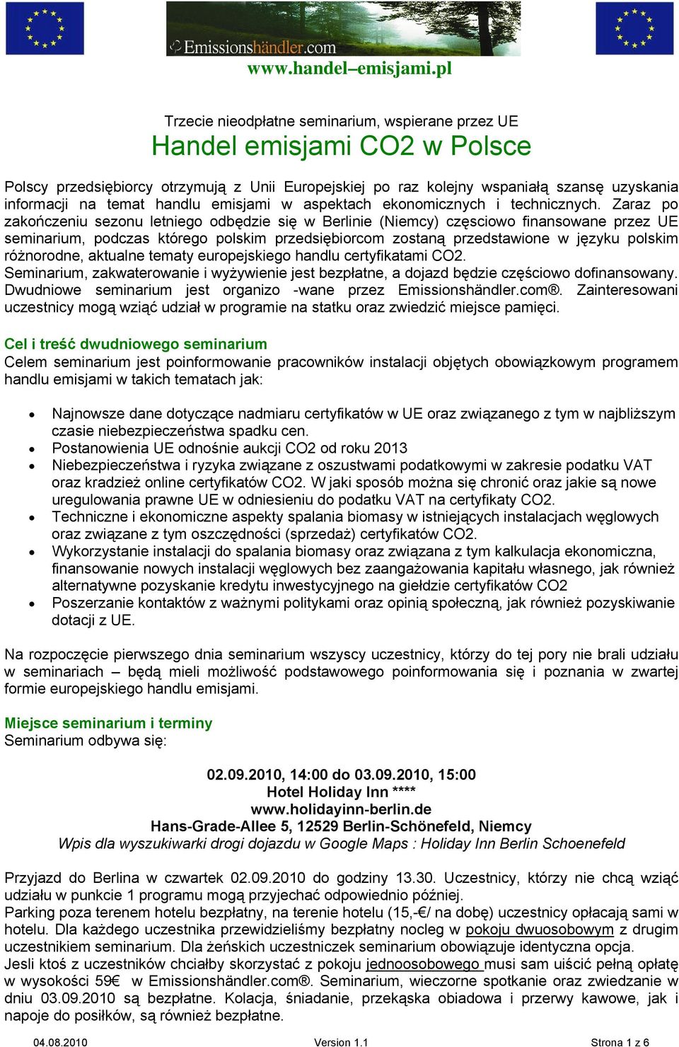 Zaraz po zakończeniu sezonu letniego odbędzie się w Berlinie (Niemcy) częsciowo finansowane przez UE seminarium, podczas którego polskim przedsiębiorcom zostaną przedstawione w języku polskim