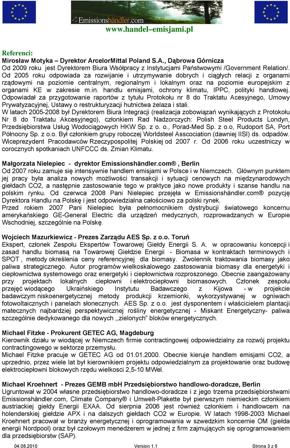 zakresie m.in. handlu emisjami, ochrony klimatu, IPPC, polityki handlowej.