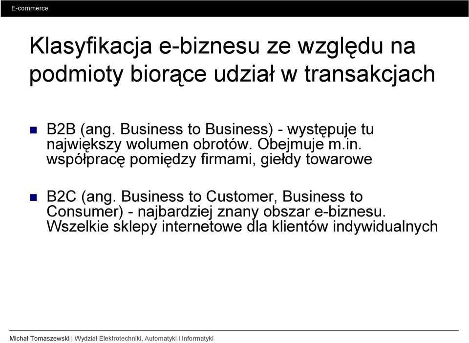 Business to Customer, Business to Consumer) - najbardziej znany obszar e-biznesu.